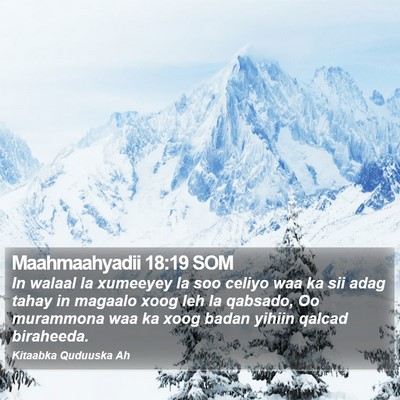 Maahmaahyadii 18:19 SOM Bible Verse Image
