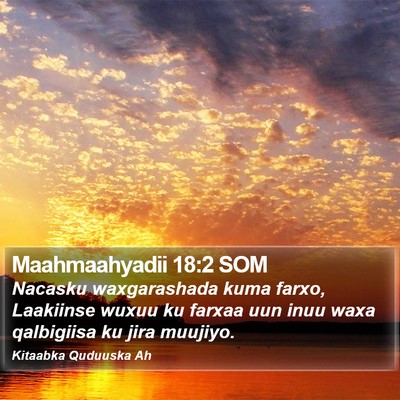 Maahmaahyadii 18:2 SOM Bible Verse Image