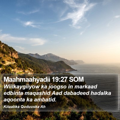 Maahmaahyadii 19:27 SOM Bible Verse Image