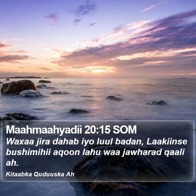 Maahmaahyadii 20:15 SOM Bible Verse Image