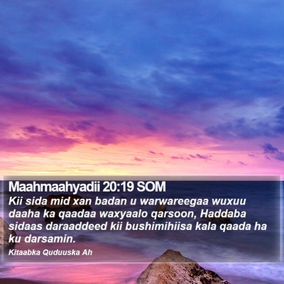 Maahmaahyadii 20:19 SOM Bible Verse Image