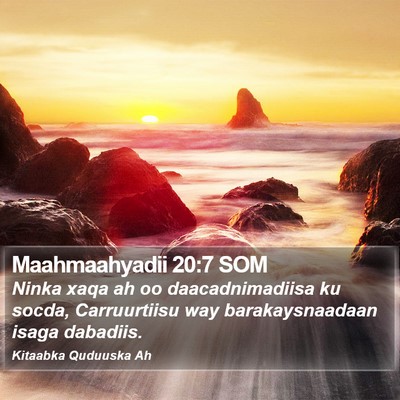 Maahmaahyadii 20:7 SOM Bible Verse Image