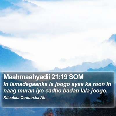 Maahmaahyadii 21:19 SOM Bible Verse Image