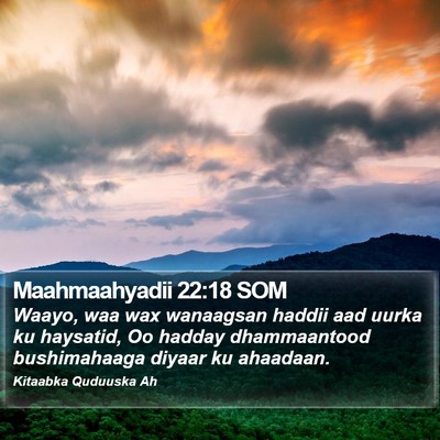 Maahmaahyadii 22:18 SOM Bible Verse Image