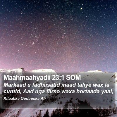 Maahmaahyadii 23:1 SOM Bible Verse Image