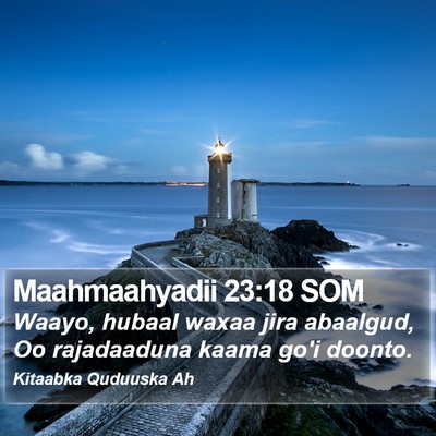 Maahmaahyadii 23:18 SOM Bible Verse Image