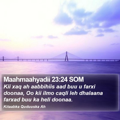 Maahmaahyadii 23:24 SOM Bible Verse Image