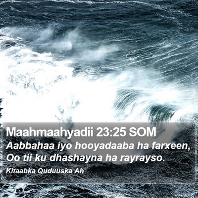 Maahmaahyadii 23:25 SOM Bible Verse Image