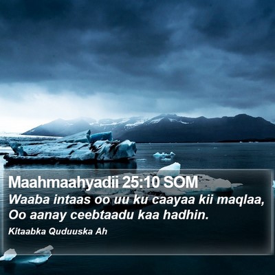 Maahmaahyadii 25:10 SOM Bible Verse Image