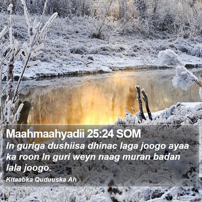 Maahmaahyadii 25:24 SOM Bible Verse Image