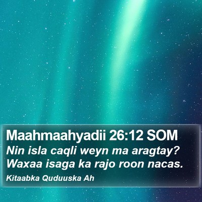 Maahmaahyadii 26:12 SOM Bible Verse Image