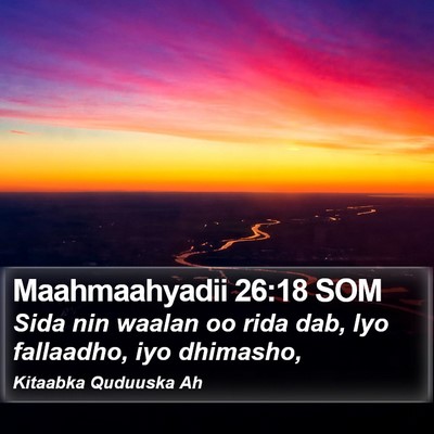 Maahmaahyadii 26:18 SOM Bible Verse Image