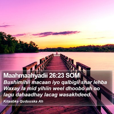 Maahmaahyadii 26:23 SOM Bible Verse Image