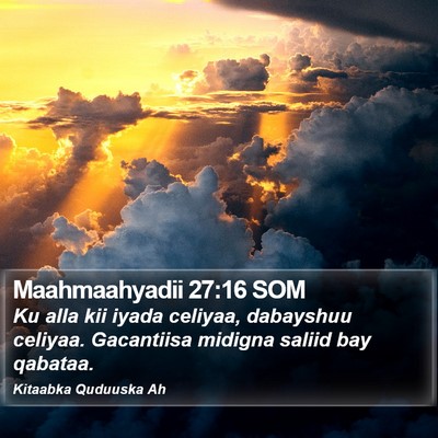 Maahmaahyadii 27:16 SOM Bible Verse Image