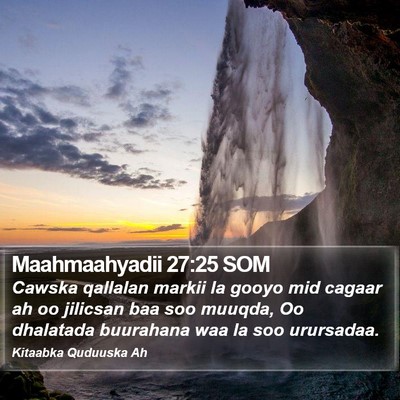 Maahmaahyadii 27:25 SOM Bible Verse Image