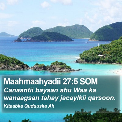 Maahmaahyadii 27:5 SOM Bible Verse Image