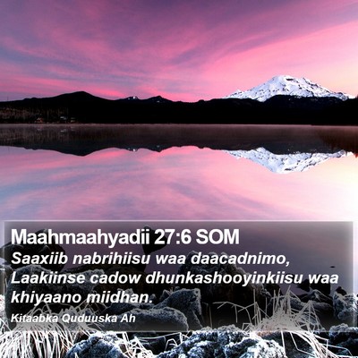 Maahmaahyadii 27:6 SOM Bible Verse Image