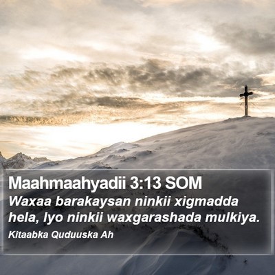 Maahmaahyadii 3:13 SOM Bible Verse Image