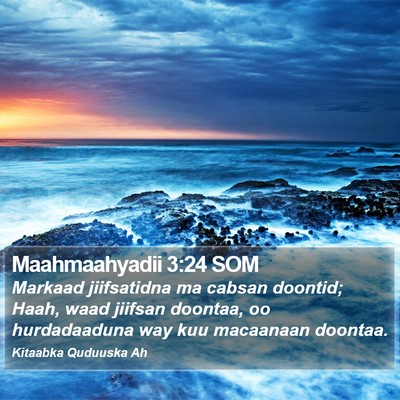 Maahmaahyadii 3:24 SOM Bible Verse Image