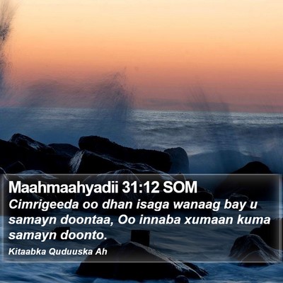 Maahmaahyadii 31:12 SOM Bible Verse Image