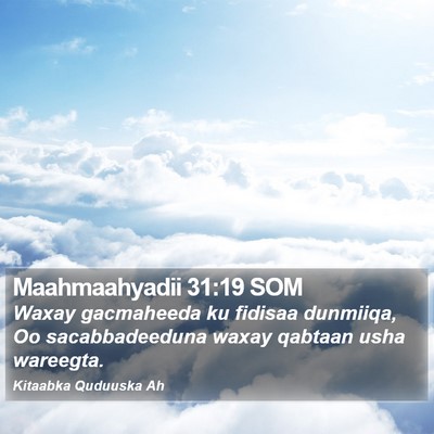 Maahmaahyadii 31:19 SOM Bible Verse Image