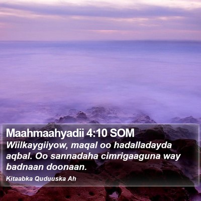 Maahmaahyadii 4:10 SOM Bible Verse Image