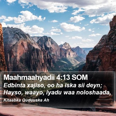 Maahmaahyadii 4:13 SOM Bible Verse Image