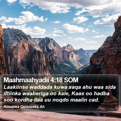 Maahmaahyadii 4:18 SOM Bible Verse Image