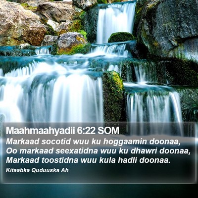 Maahmaahyadii 6:22 SOM Bible Verse Image