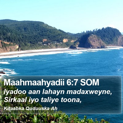 Maahmaahyadii 6:7 SOM Bible Verse Image
