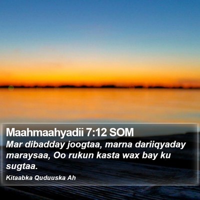 Maahmaahyadii 7:12 SOM Bible Verse Image