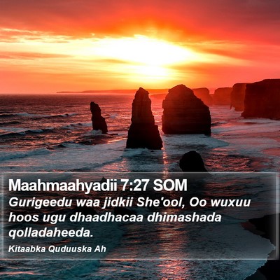 Maahmaahyadii 7:27 SOM Bible Verse Image