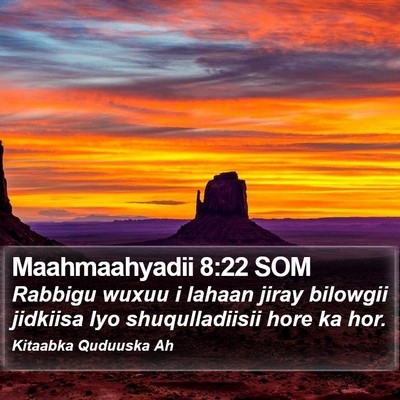 Maahmaahyadii 8:22 SOM Bible Verse Image