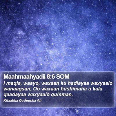 Maahmaahyadii 8:6 SOM Bible Verse Image