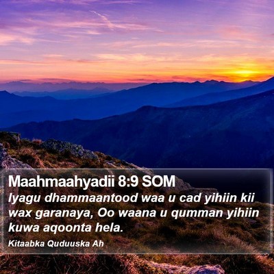 Maahmaahyadii 8:9 SOM Bible Verse Image