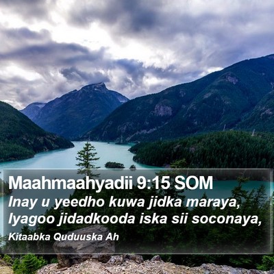 Maahmaahyadii 9:15 SOM Bible Verse Image