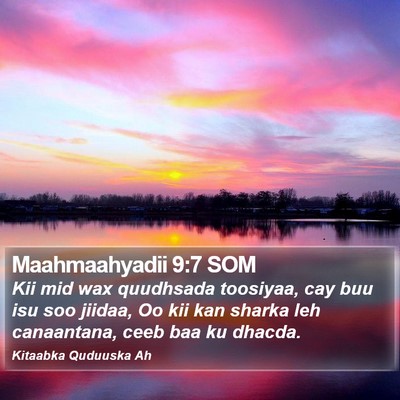 Maahmaahyadii 9:7 SOM Bible Verse Image