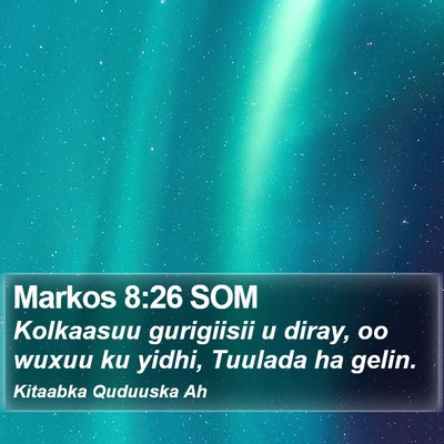 Markos 8:26 SOM Bible Verse Image