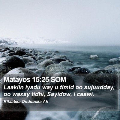 Matayos 15:25 SOM Bible Verse Image