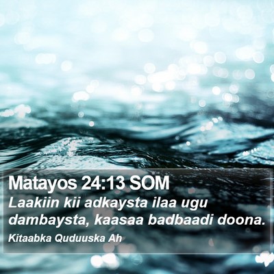 Matayos 24:13 SOM Bible Verse Image