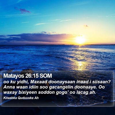 Matayos 26:15 SOM Bible Verse Image