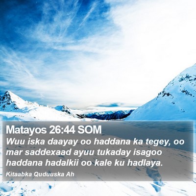 Matayos 26:44 SOM Bible Verse Image