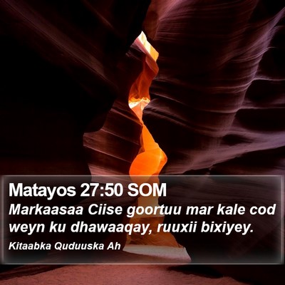 Matayos 27:50 SOM Bible Verse Image