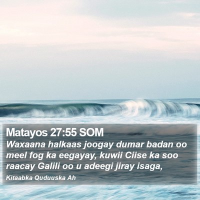 Matayos 27:55 SOM Bible Verse Image