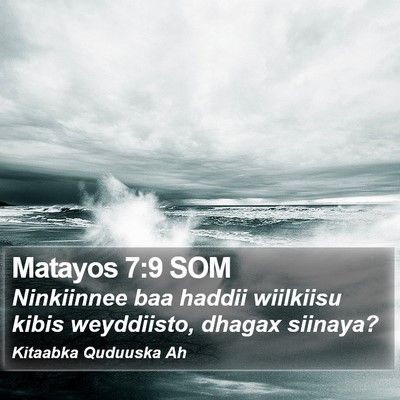 Matayos 7:9 SOM Bible Verse Image