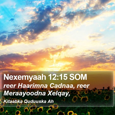 Nexemyaah 12:15 SOM Bible Verse Image