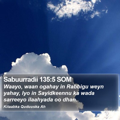 Sabuurradii 135:5 SOM Bible Verse Image
