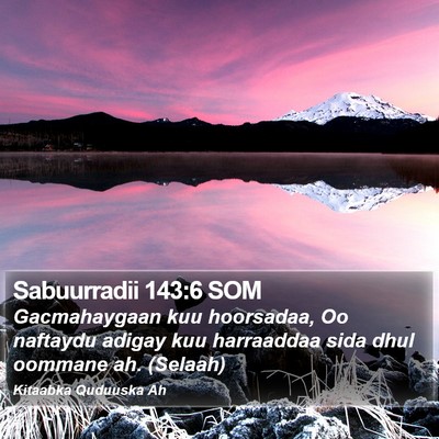 Sabuurradii 143:6 SOM Bible Verse Image