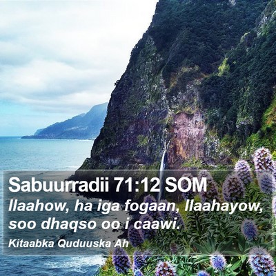 Sabuurradii 71:12 SOM Bible Verse Image