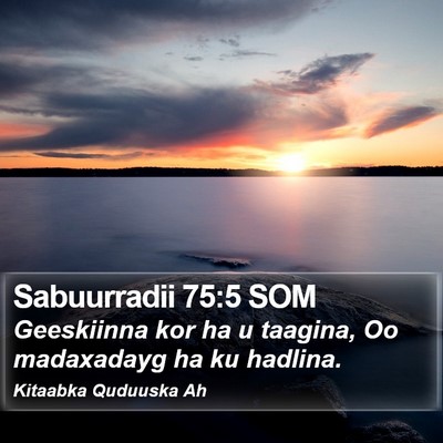 Sabuurradii 75:5 SOM Bible Verse Image